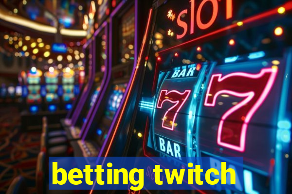 betting twitch