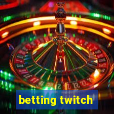 betting twitch