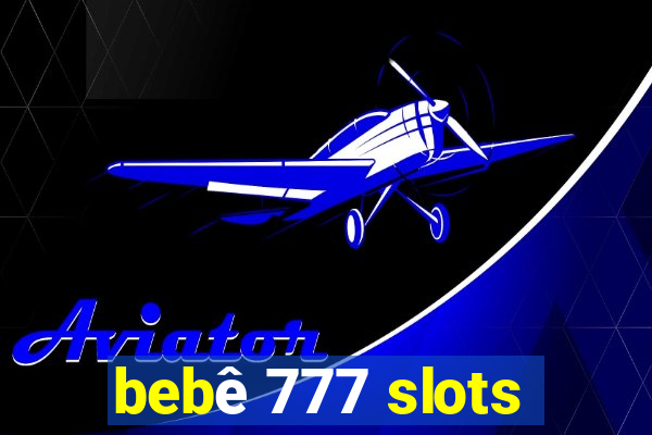 bebê 777 slots