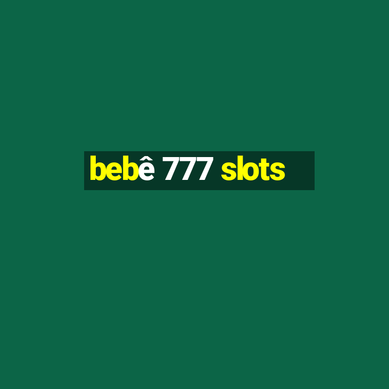 bebê 777 slots