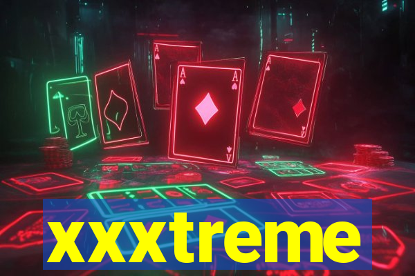 xxxtreme