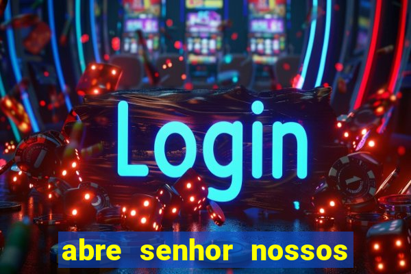 abre senhor nossos lábios cifra