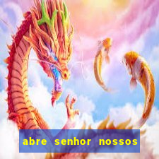 abre senhor nossos lábios cifra