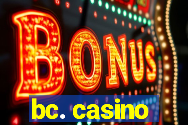 bc. casino