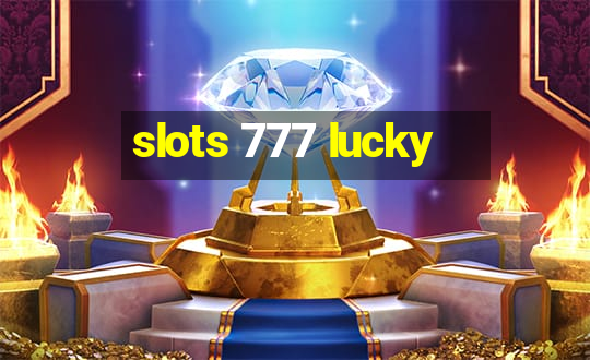 slots 777 lucky