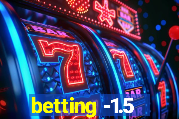 betting -1.5