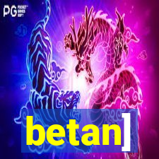 betan]