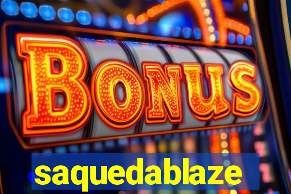 saquedablaze