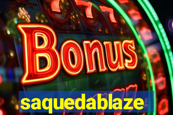 saquedablaze