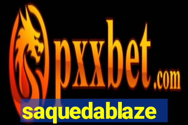 saquedablaze