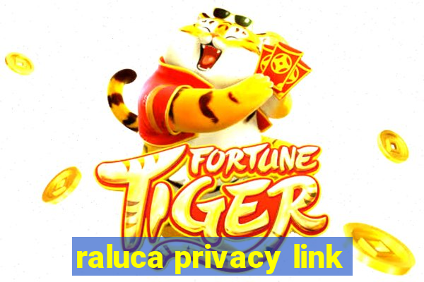 raluca privacy link