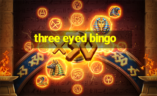 three eyed bingo