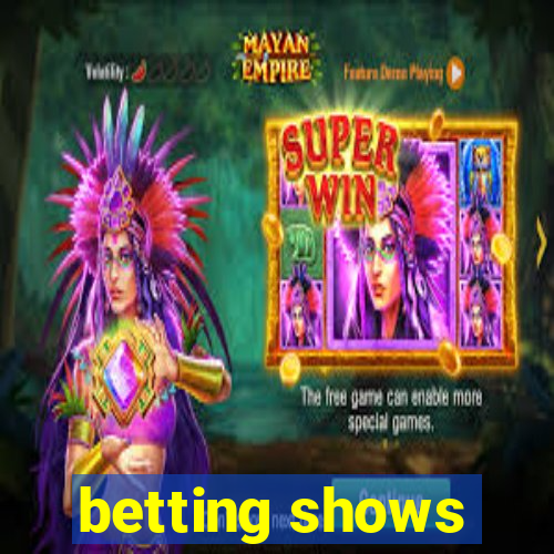 betting shows