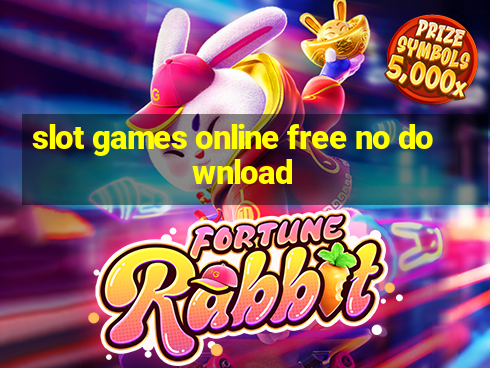 slot games online free no download