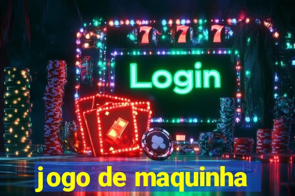 jogo de maquinha