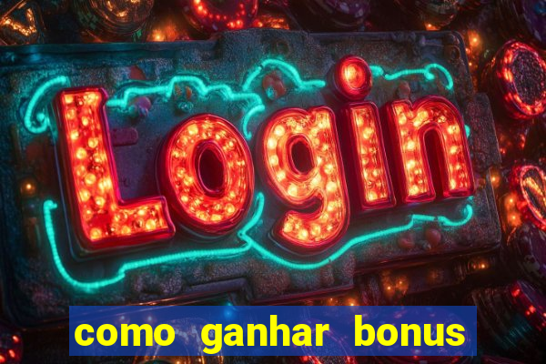 como ganhar bonus estrela bet