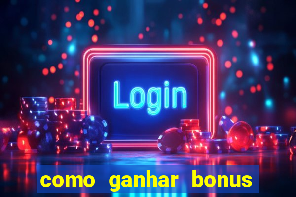 como ganhar bonus estrela bet