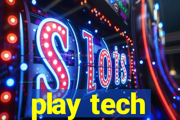 play tech