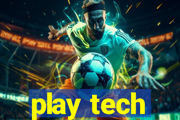 play tech