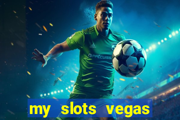 my slots vegas casino online