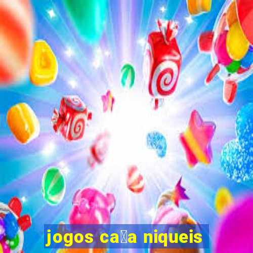 jogos ca莽a niqueis