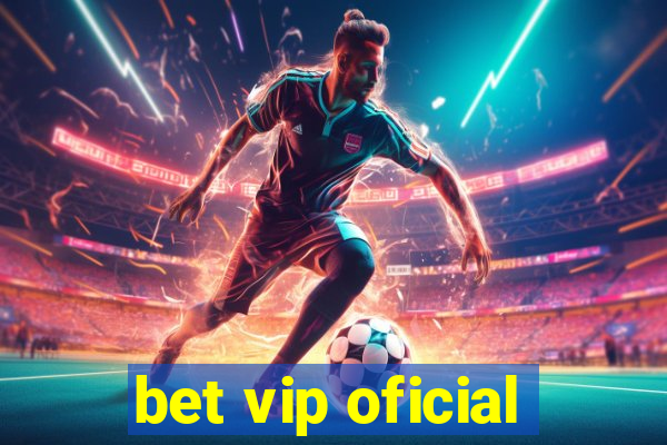 bet vip oficial