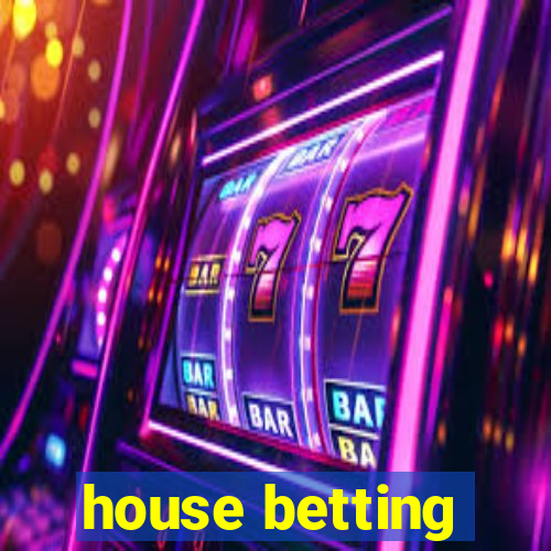 house betting