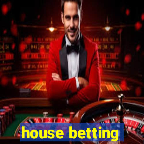 house betting