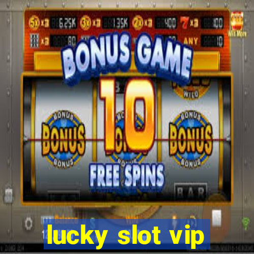 lucky slot vip