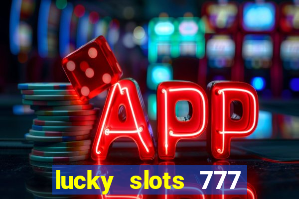 lucky slots 777 paga mesmo