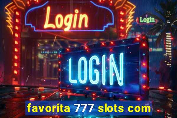 favorita 777 slots com