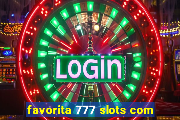 favorita 777 slots com