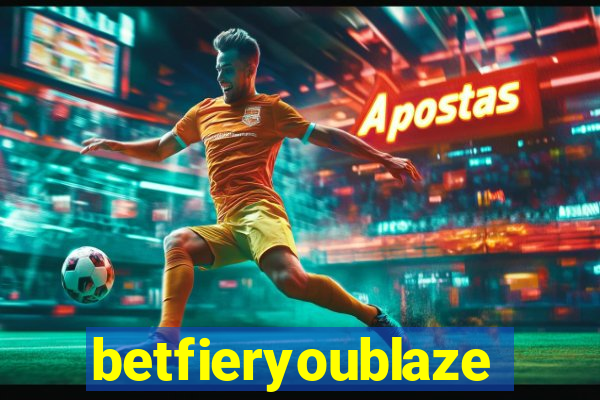 betfieryoublaze