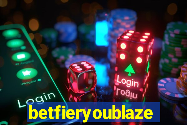 betfieryoublaze