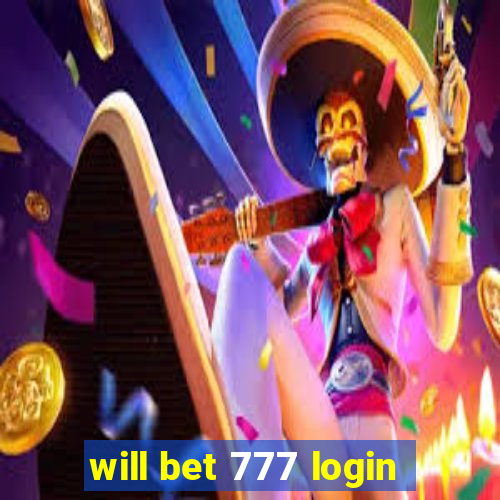 will bet 777 login