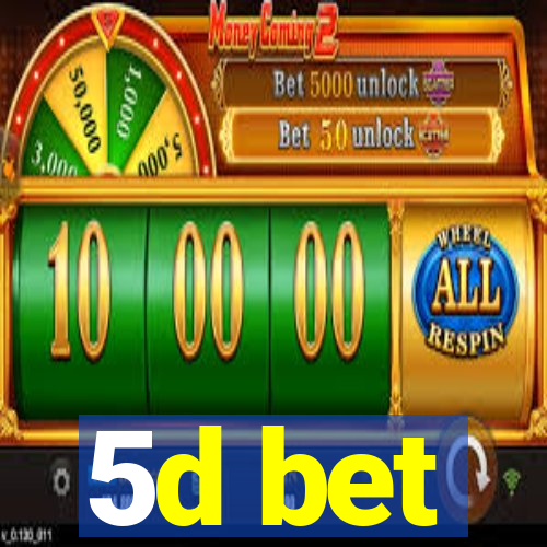 5d bet