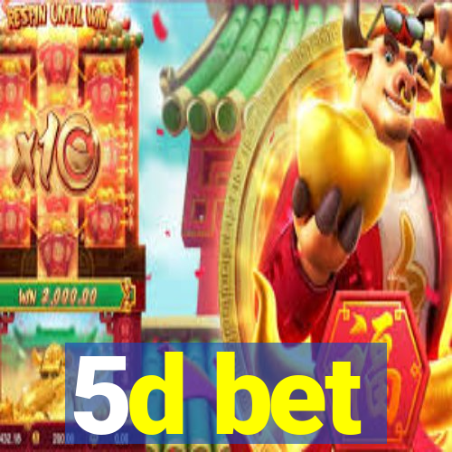 5d bet