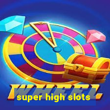 super high slots