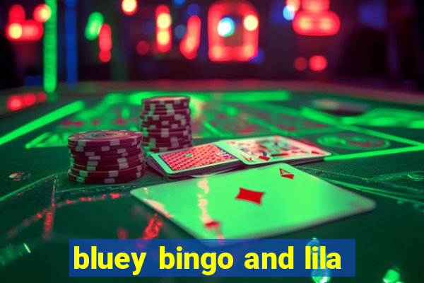 bluey bingo and lila