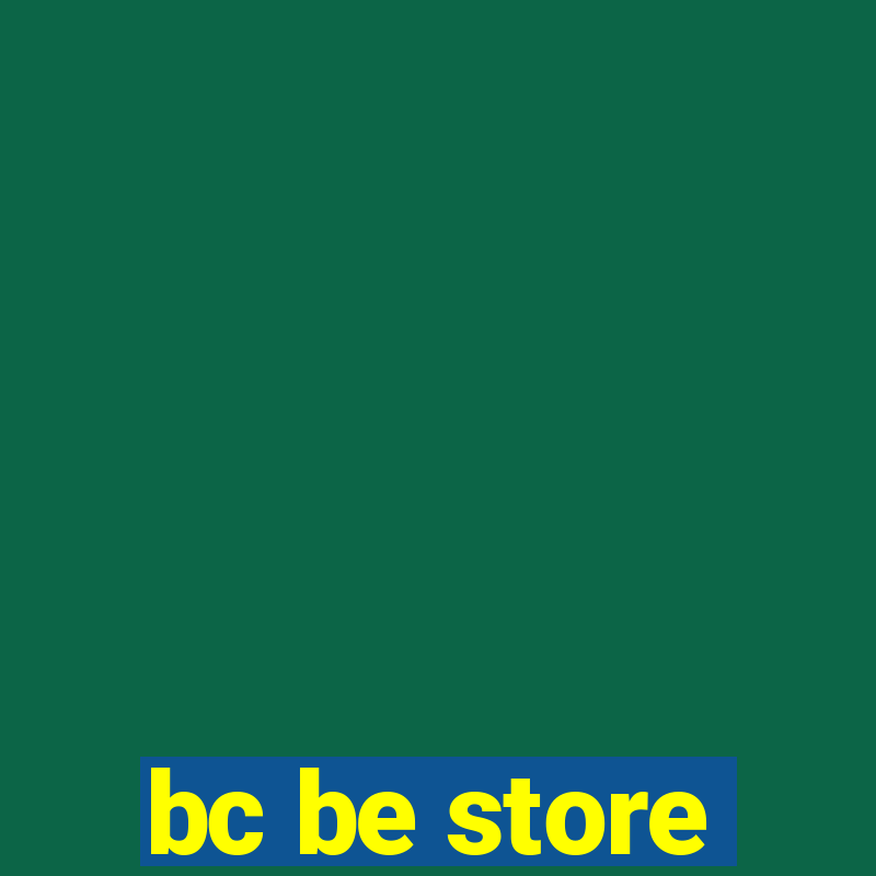 bc be store