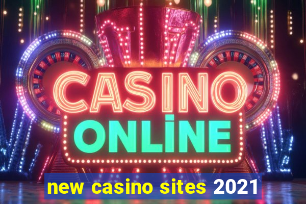 new casino sites 2021