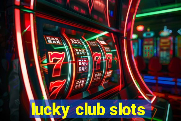 lucky club slots