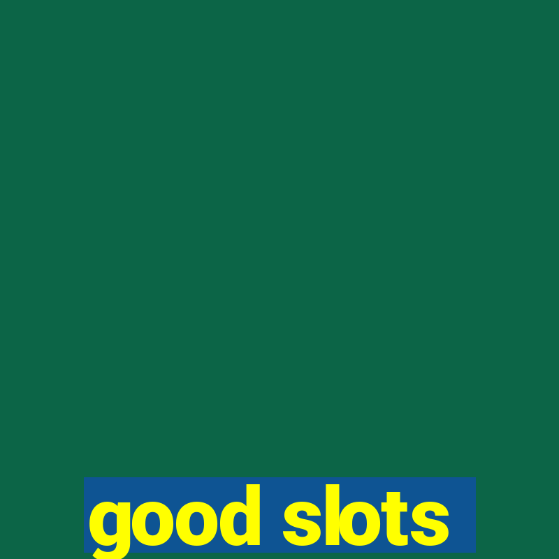 good slots