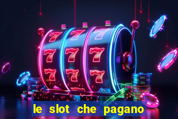 le slot che pagano di piu