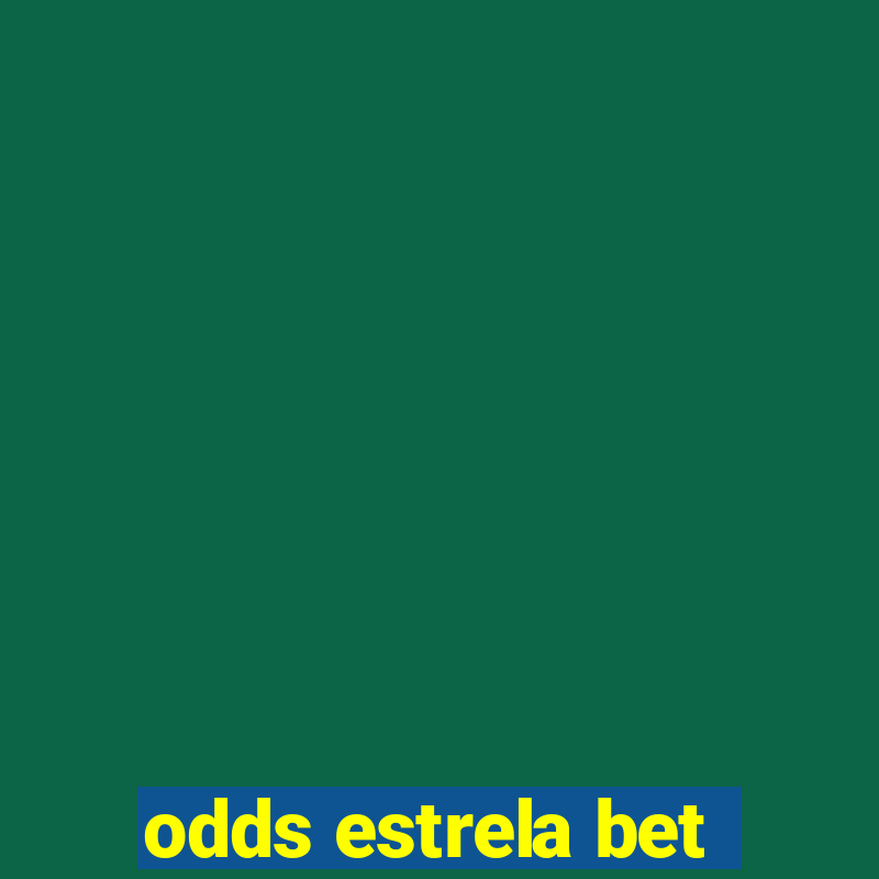 odds estrela bet