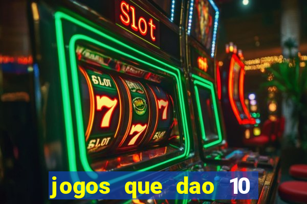 jogos que dao 10 reais ao se cadastrar