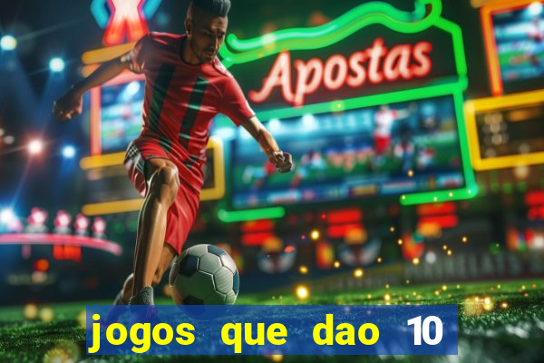 jogos que dao 10 reais ao se cadastrar