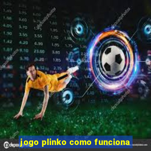 jogo plinko como funciona