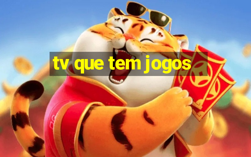 tv que tem jogos