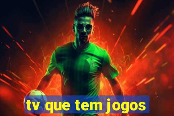 tv que tem jogos